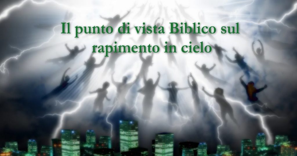 Il Punto Di Vista Biblico Sul Rapimento In Cielo