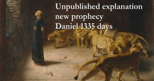 Unpublished Explanation Prophecy Daniel 1335 Days